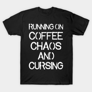 Running On Coffee Chaos And Cursing T-Shirt